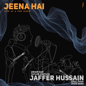 Jeena Hai (feat. Umair Dar & Jasir Abro & Taylor Simpson & Adeel Tahir) [Live at A for Aleph]
