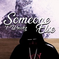 Someone Else - Single - T-Wreckz
