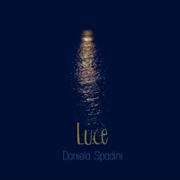 Luce (feat. Roberto Riccò) - Single - Daniela Spadini