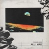 All I Had - Single