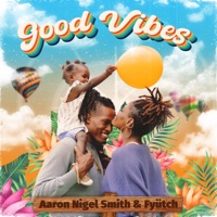 Good Vibes - Single - Aaron Nigel Smith & FYÜTCH
