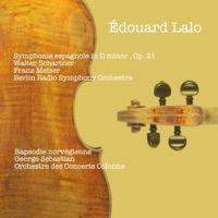 Édouard Lalo: Symphonie espagnole, Op. 21 - Rapsodie norvégienne - Walter Schartner, Franz Melser, Rundfunk-Sinfonieorchester Berlin, George Sebastian & Orchestre des Concerts Colonne