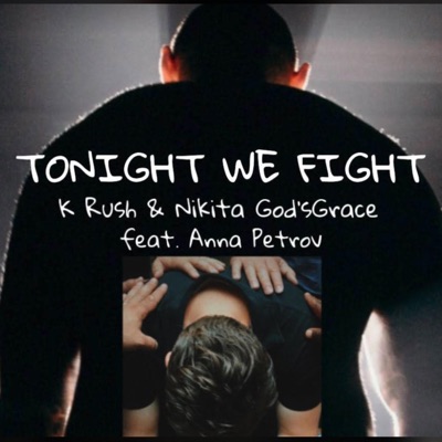 Tonight We Fight (feat. Nikita God's Grace & Anna Petrov) - Single