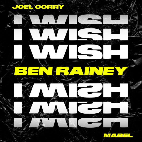 I Wish (feat. Mabel) [Ben Rainey Remix] - Single - Joel Corry