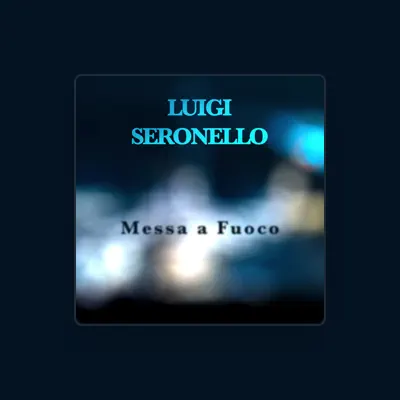 Listen to Luigi Seronello, watch music videos, read bio, see tour dates & more!