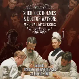 Sherlock Holmes and Doctor Watson: Medical Mysteries: Volume 1 (Unabridged)