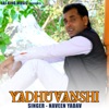 YADHUVANSHI - Single