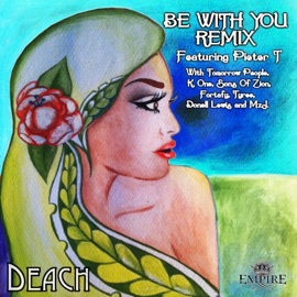 Be with You (feat. Pieter T, Donnell Lewis, Tomorrow People, K.One, Sons Of Zion, Fortafy, Tyree & Mz J) [Remix] Deach