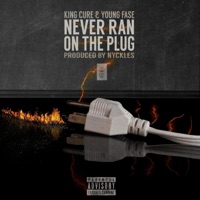Never Ran On the Plug - Young Fase & King Cure