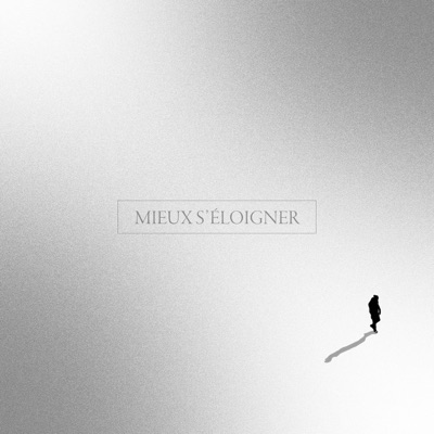 MIEUX S'ÉLOIGNER - Single
