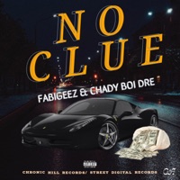 No Clue (feat. Chady Boi Dre) - Single - Fabigeez