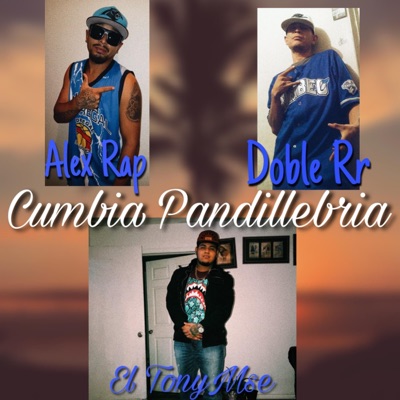 Cumbia Pandillebria (feat. Doble Rr & Alex Rap) - Single
