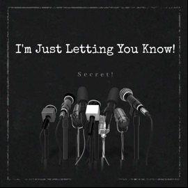 I'm Just Letting You Know! Secret!
