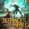 Defiance of the Fall 2: A LitRPG Adventure (Unabridged) - TheFirstDefier & JF Brink