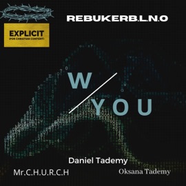 With You (feat. Daniel Tademy, Oksana Tademy & Mr. C.H.U.R.C.H) Rebukerb.L.N.O