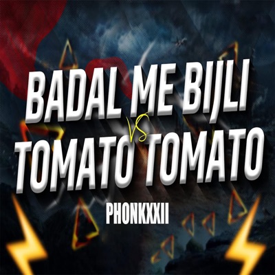 PHONKXXII - Badal Me Bijli Bar Bar Chamke VS Tomato Tomato Mein Viral