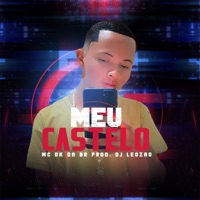 Meu Castelo - Single - Dj Leozão & Mc DK da BR
