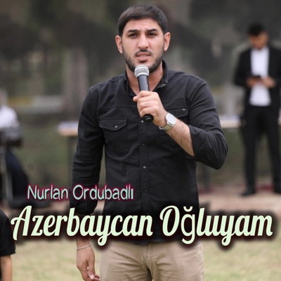 Nurlan Ordubadlı - Azerbaycan Ogluyam