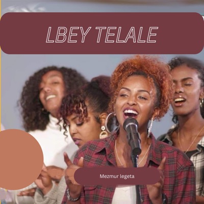 Mezmur Legeta - Lbey Telale