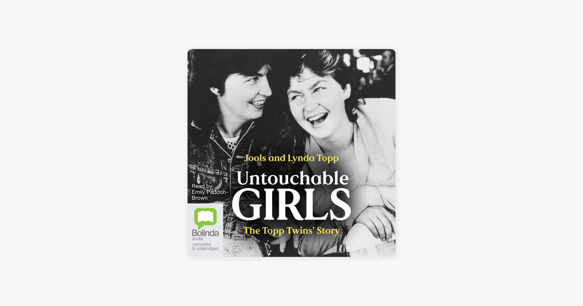 Untouchable Girls: The Topp Twins' Story (Unabridged) by