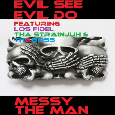 evil see evil do (feat. Los Fidel, Tha Strainjuh & tha boss) - Single
