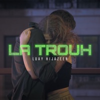 La Trouh - Single - Luay Hijazeen