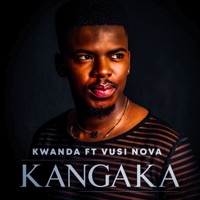Kangaka (feat. Vusi Nova) - Single - Kwanda