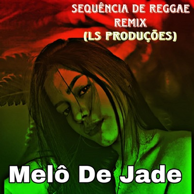 Ls Produções oficial - Melô De Jade (Ls Produções Reggae Remix)