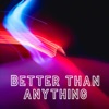 Better Than Anything - Single