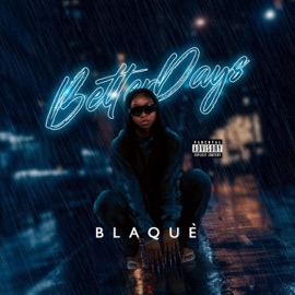 Better Days Blaque'
