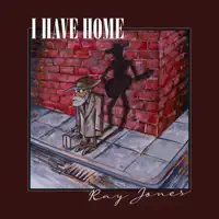 I Have Home — Ray Jones