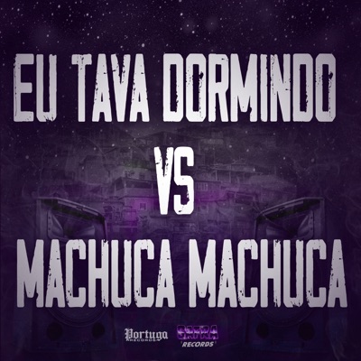 Eu Tava Dormindo Vs Machuca Machuca (feat. Mc Larissa) - Single