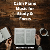 Calm Piano Music for Study & Focus - Study Focus Better
