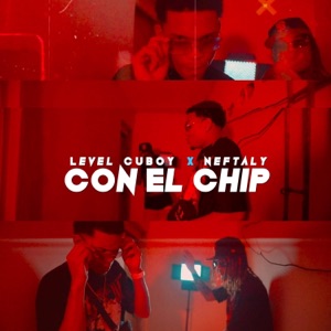 Con El Chip (feat. Neftaly) - Single