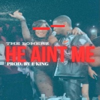 He Ain't Me - Single - The Lonerz