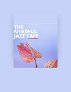 The Mindful Jazz Cafeを聴いたり、ミュージックビデオを鑑賞したり、経歴やツアー日程などを確認したりしましょう！