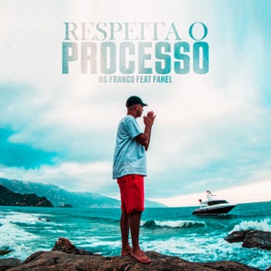 Respeita o Processo (feat. Fahel)