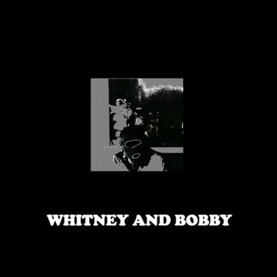 Whitney & Bobby (feat. Yinte & Chief Chara) - Single