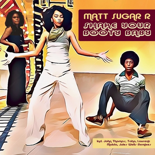 Shake Your Booty Baby (with John Thomas, Laurent Maldo, Jules Wells & Taho) [Remixes]