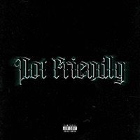 Not Friendly - Single - Delaweapon, Dei & QuietLifeMami