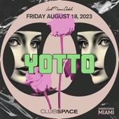 Yotto at Club Space, Miami, Aug 18, 2023 (DJ Mix) artwork