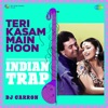 Teri Kasam Main Hoon (Indian Trap Mix) - Single