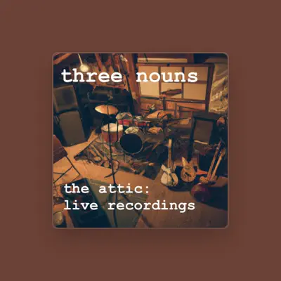 Listen to Three Nouns, watch music videos, read bio, see tour dates & more!