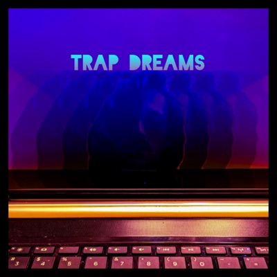 Trap Dreams - Single