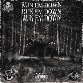 RUN 'EM DOWN (feat. Red Dot) Downwxlf Archive