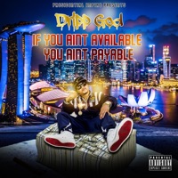 If You Aint Available You Aint Payable - Dime Piece Juicer