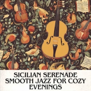 Sicilian Serenade: Smooth Jazz for Cozy Evenings
