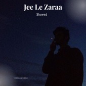 Jee Le Zaraa (Slowed) artwork