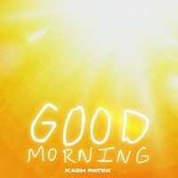 Good Morning - Single - Kash Patek