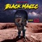 Black Magic (feat. AJ the Dread) - Drama the Artist lyrics
